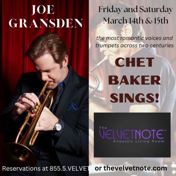 Friday and Saturday, March 14th & 15th:  Joe Granden’s Chet Baker Sings!