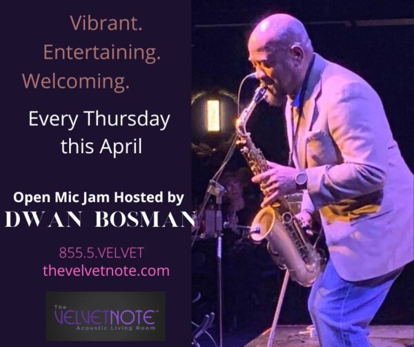 Thursday, April 2nd:  Open Mic Jam Hosted by Saxophonist Dwan Bosman